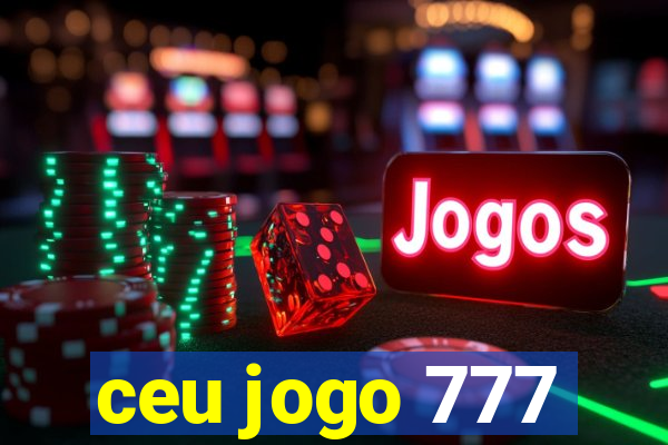 ceu jogo 777